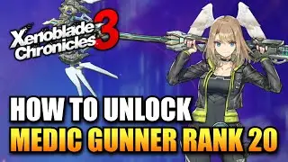Xenoblade Chronicles 3 - How To Unlock Medic Gunner Class To Rank 20 / Eunie's Class