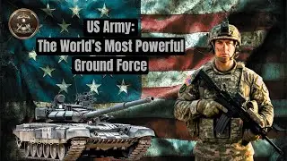 US Army Overview | World&rsquo;s Most Powerful Land Force | Strategic Armed Forces