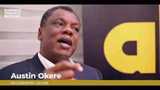#BusinessInsightsWithAO: Mr Austin Okere Speaks on the Notion of Corporate Culture