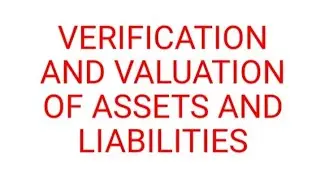Verification and Valuation of assets | Part 2 | Principles of Valuation | Differences | CK Originals