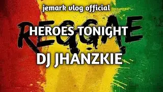 Heroes Tonight Reggae Remix Dj Jhanzkie Tiktok 2021