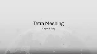 Simple & Easy Tetra Meshing Workflow in MeshWorks