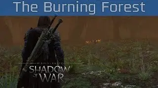 Middle-earth: Shadow of War - The Burning Forest Walkthrough [HD 1080P]