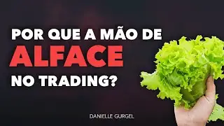 Por Que A M&atilde;o de Alface No Trading?
