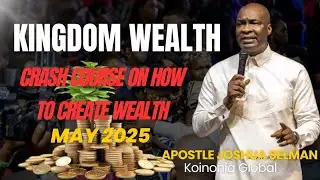 Kingdom Wealth Creation Crash Course || Apostle Joshua Selman