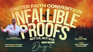 EFC2025:EASTER FAITH CONVENTION | INFALLIBLE PROOFS |ENCOUNTER NIGHT | DAY 2 | 18 APRIL 2025.