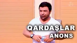 Qardaşlar  (120-ci b&ouml;l&uuml;m) ANONS