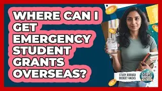 Where Can I Get Emergency Student Grants Overseas?