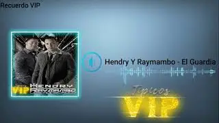 Hendry Y Raymambo - El Guardia / Recuerdo VIP