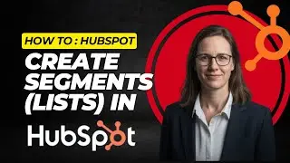 How to Create Smart Lists in HubSpot CRM (Free Contact Segmentation Guide)