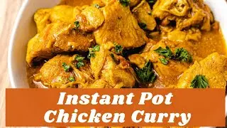 Instant Pot Chicken Curry - Easy Pressure Cooker Curry Dish