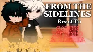 FROM THE SIDELINES react to CANON MHA ||WIP|| 2X || FIRST VID || Chapter 5 Airfield ||