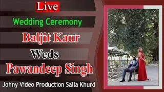 Live Wedding Ceremony Baljit Kaur Weds Pawandeep Singh By Johny Video Production Saila Khurd