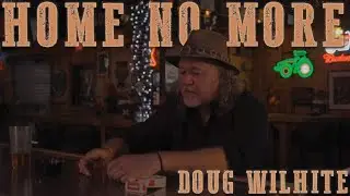 Doug Wilhite - Home No More (Official Music Video)