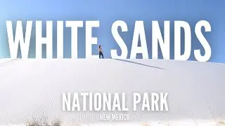 Exploring White Sands National Park | New Mexico