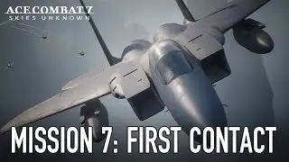 Ace Combat 7: Skies Unknown - PS4/XB1/PC - Mission 7: First Contact Gameplay