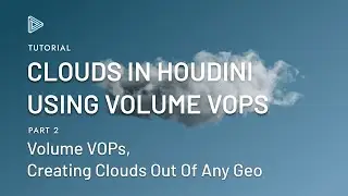 Создание облаков: объемные VOP &ndash; Облака с VOP в Houdini, часть 2