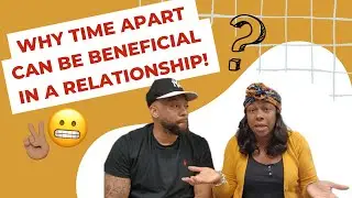 Why time apart can be Beneficial in a Relationship | with Venice & Vernon Moore