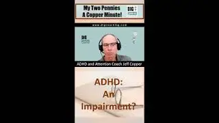 Is ADHD an Impairment?  #acopperminute #attentiondeficitdisorder #adhd #adhdcoach