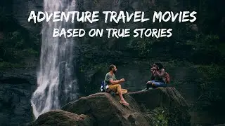 Top 5 Travel Movies Inspired From True Events