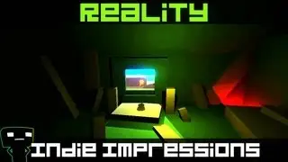 Indie Impressions - Reality