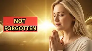 PRAYER OF PROSPERITY TODAY — GOD HAS NOT FORGOTTEN YOU