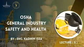 OSHA General Industry Safety and Health | كورس اوشا لصحة و السلامة في الصناعات العامة | المحاضرة 5 