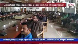 Anantnag Medical College organises Debate on Gastric Carcinoma at Dak Banglow Khanabal