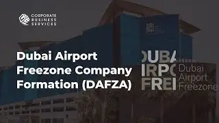 Dubai Airport Freezone Company Formation DAFZA | Business Setup in Dubai | DXB | Dubai Airport