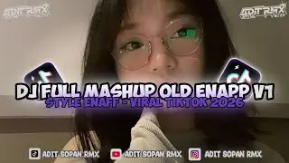 DJ FULL MASHUP OLD STYLE ENAFF V1 - BY ADIT SOPAN RMX VIRAL TIKTOK 2026 ( SLOWED & REVERB )