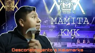 Desconstruyento a KALAMARKA (MAMITA)