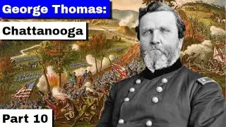 George Thomas: Chattanooga | Part 10