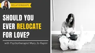 Should You Ever Relocate for Love?