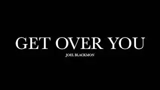 Get Over You by Joel Blackmon (Lyrics)