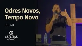 Odres Novos para um Tempo Novo | Pr. Gu | 4 Seasons Church live!