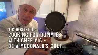 Cooking for Dummies with Chef Vic - Be a McDonald's Chef!!