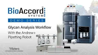 BioAccord Demo Series: Glycan Analysis Workflow with Andrew+ Pipetting Robot