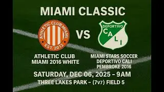 Miami Classic - AC Miami 2016 White vs. Miami Stars Soccer Deportivo Cali Pembroke 2016
