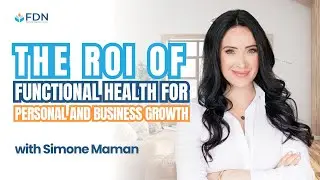 The ROI of Functional Health for Personal and Business Growth w/ Simone Maman