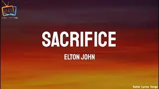 Elton John - Sacrifice (lyric song)