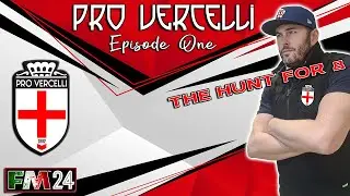 FM24 - EP1 - Pro Vercelli - The Hunt For 8 - Football Manager 2024