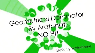 NO HIT Aratonati - Geometrical Dominator / Soundodger+ Custom Level