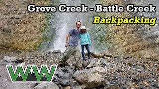 BACKPACKING: Grove Creek - Battle Creek