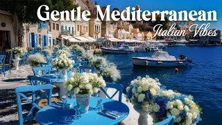 Gentle Mediterranean Music And Italian Vibes - Relaxing Italian Seaside Music And Dreamy Seascapes
