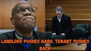 Landlord Pushes Hard, Tenant Pushes Back &mdash; Judge Stops the Chaos