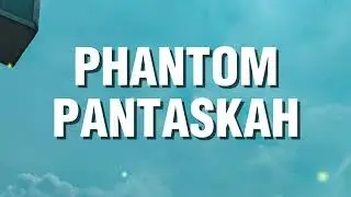 Phantom - Pantaskah (Lirik)