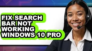 How to Fix Search Bar Not Working Windows 10 Pro - Easy Guide