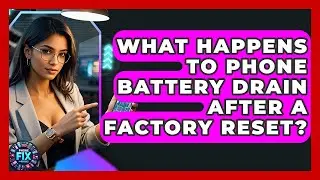 What Happens To Phone Battery Drain After A Factory Reset? - Phone Fix and Features