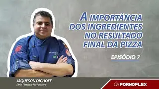 JAQUESON DICHOFF - A import&acirc;ncia dos ingredientes no resultado final - EP 07