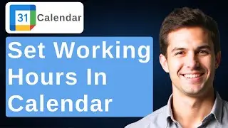 How To Set Working Hours On Google Calendar [2026 Guide]